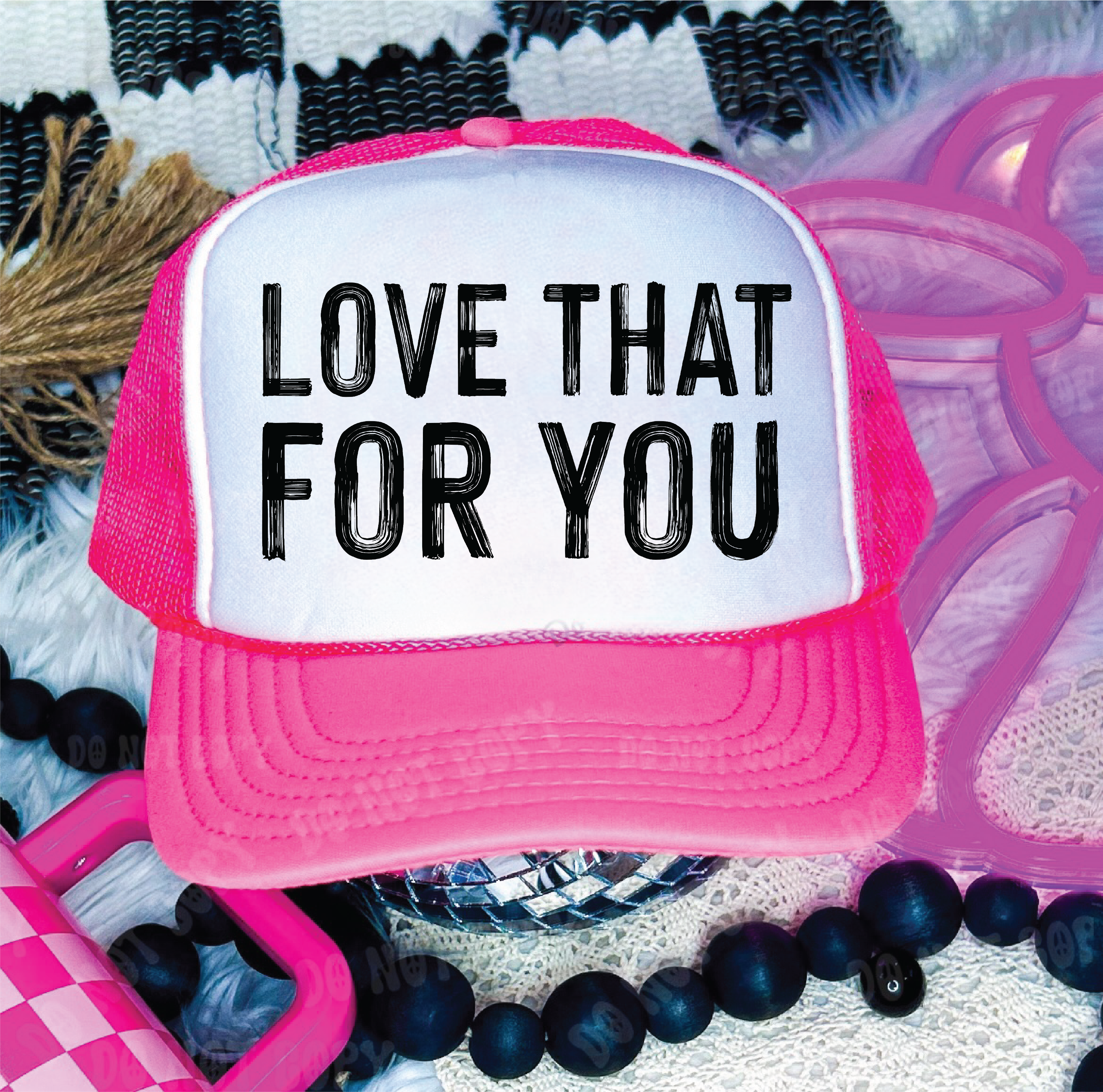 Love That For You DTF Printed Neon Pink and White Trucker Hat