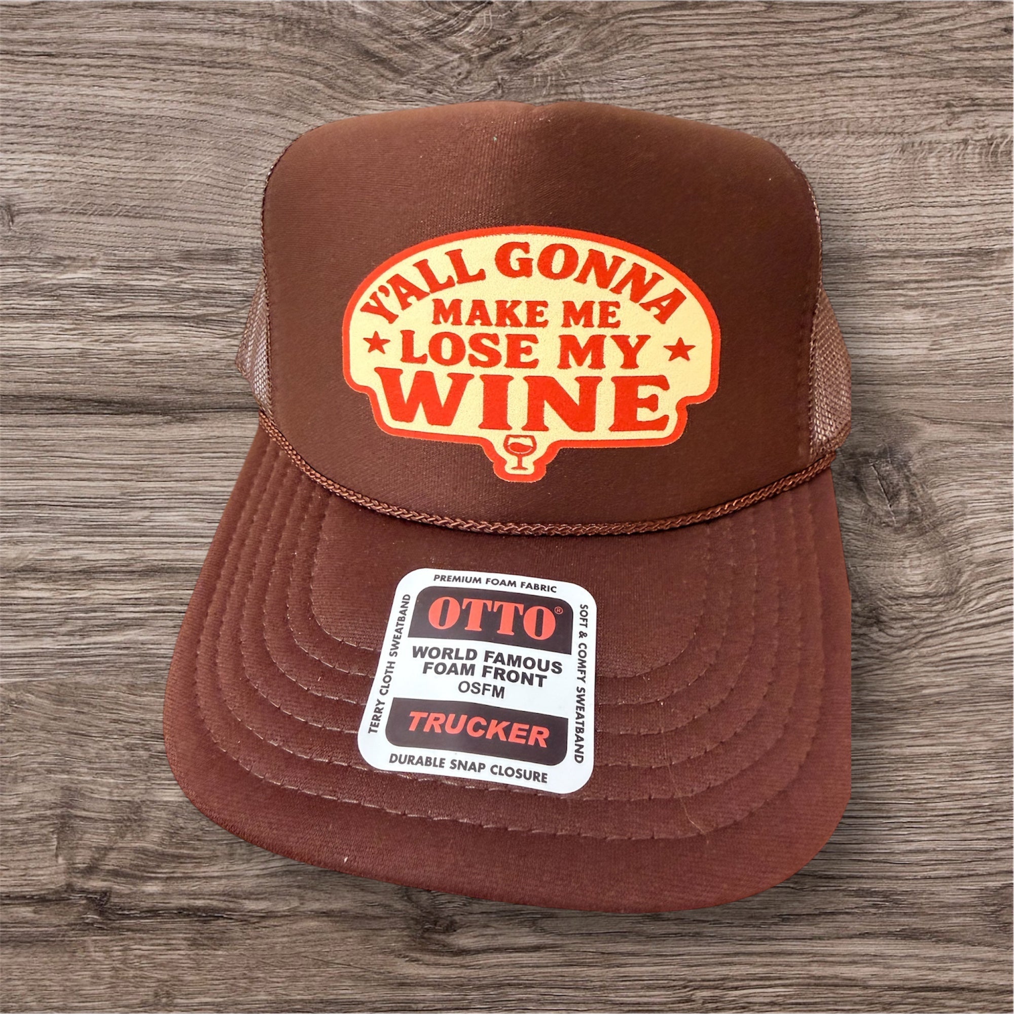 YALL GONNA MAKE ME LOST MY WINE DTF Printed Brown Trucker Hat