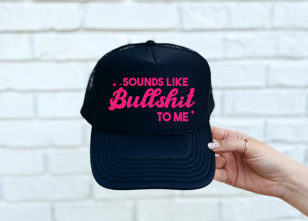 Sounds like Bullshit DTF Printed Black Trucker Hat