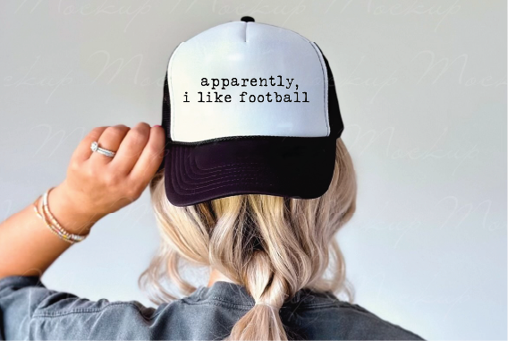 Apparently I Like Football DTF Printed Black and White Trucker Hat