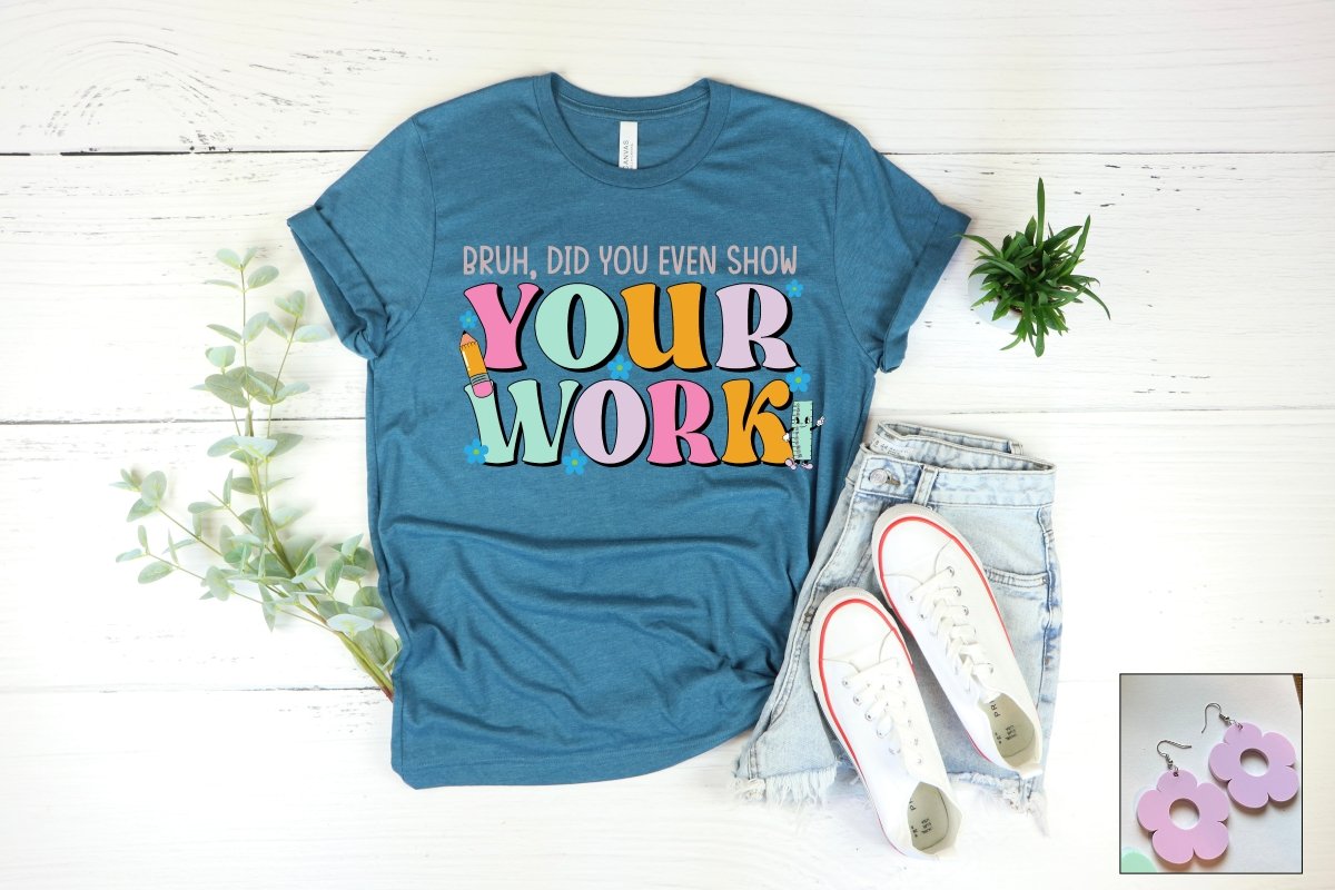 Bruh, Did You Even Show Your Work? - S. M. & Co.