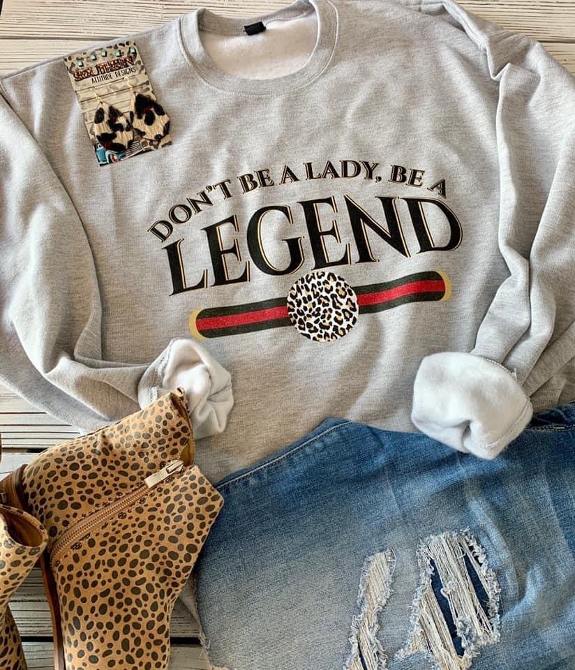 Don't Be A Lady, Be A Legend - S. M. & Co. Sweatshirt