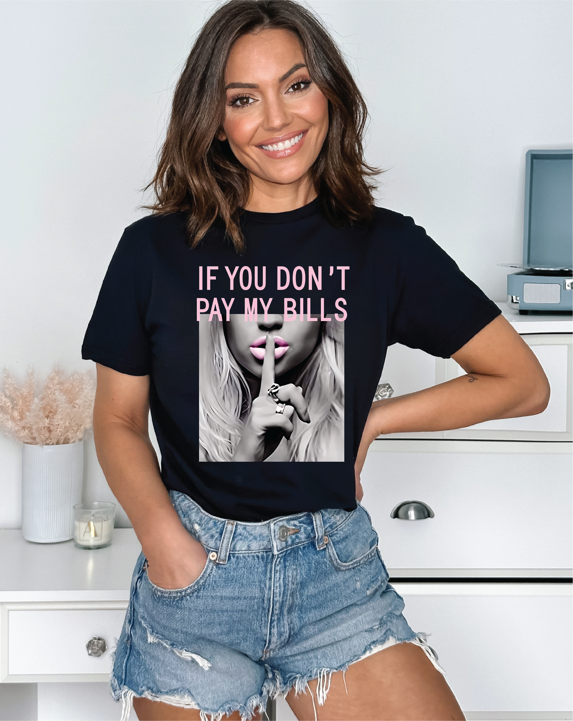 If You Don't Pay My Bills T-shirt