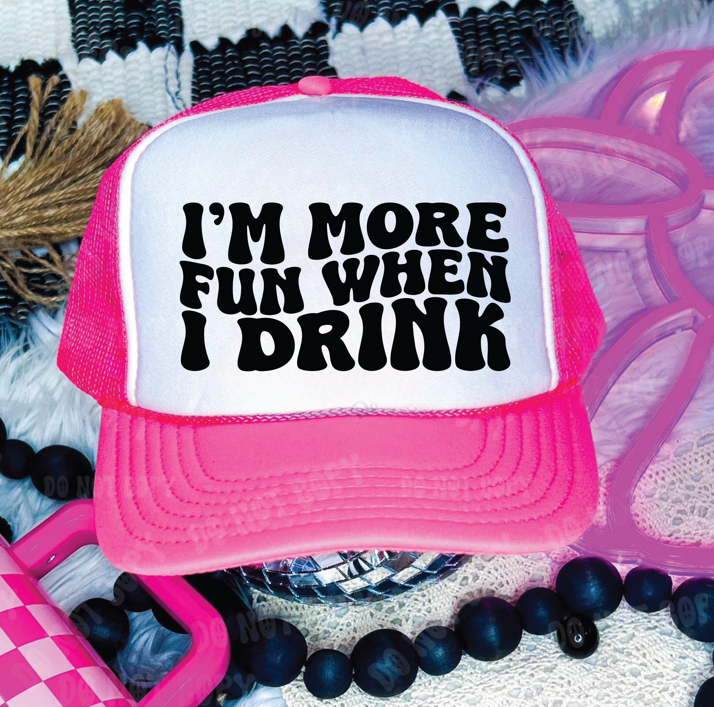 I'm More Fun When I Drink  DTF Printed Neon Pink and White Trucker Hat