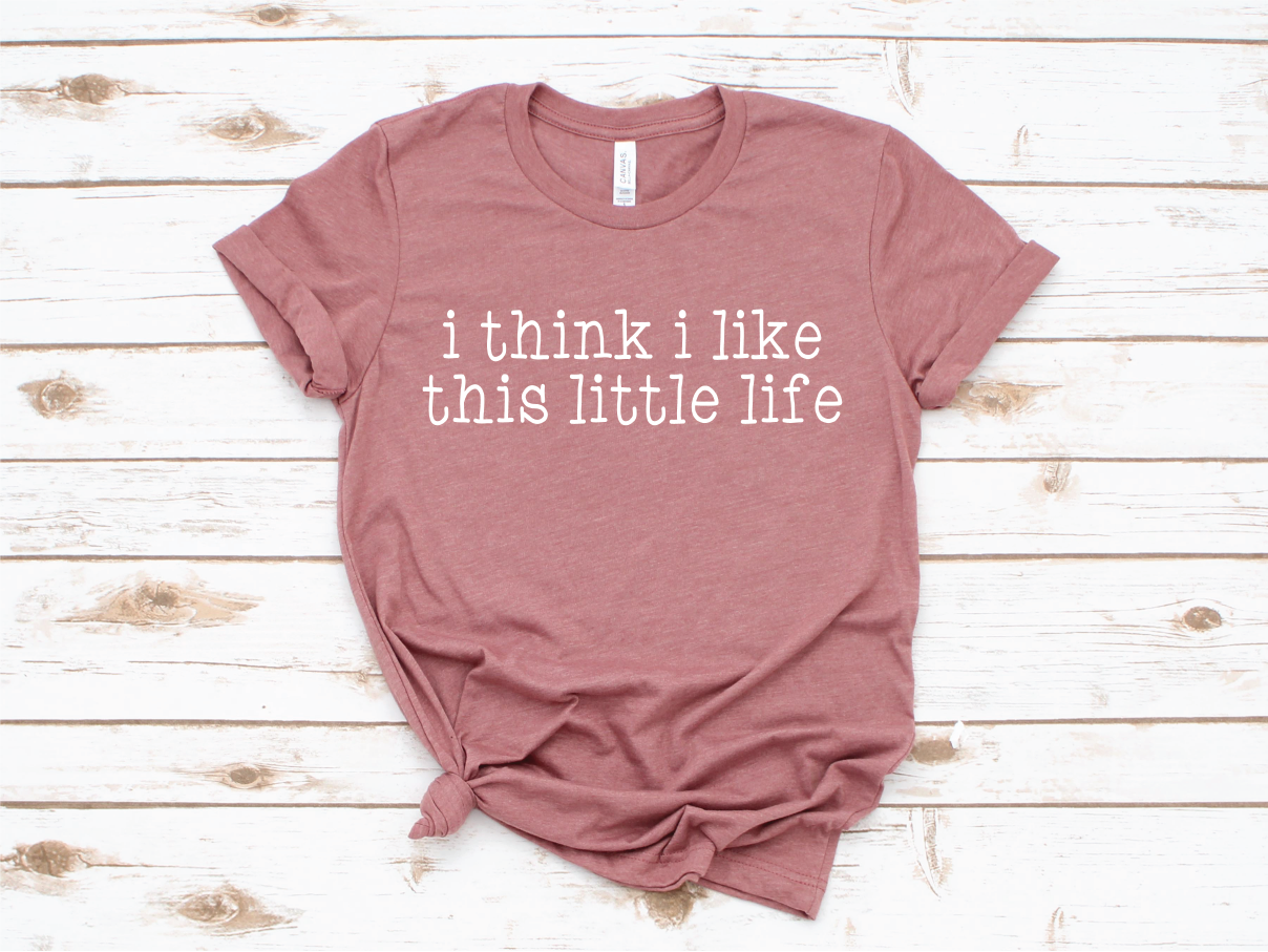 I Think I Like This Little Life