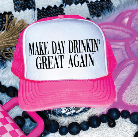 Make Day Drinking Great Again DTF Printed Neon Pink & White Trucker Hat - S. M. & Co.