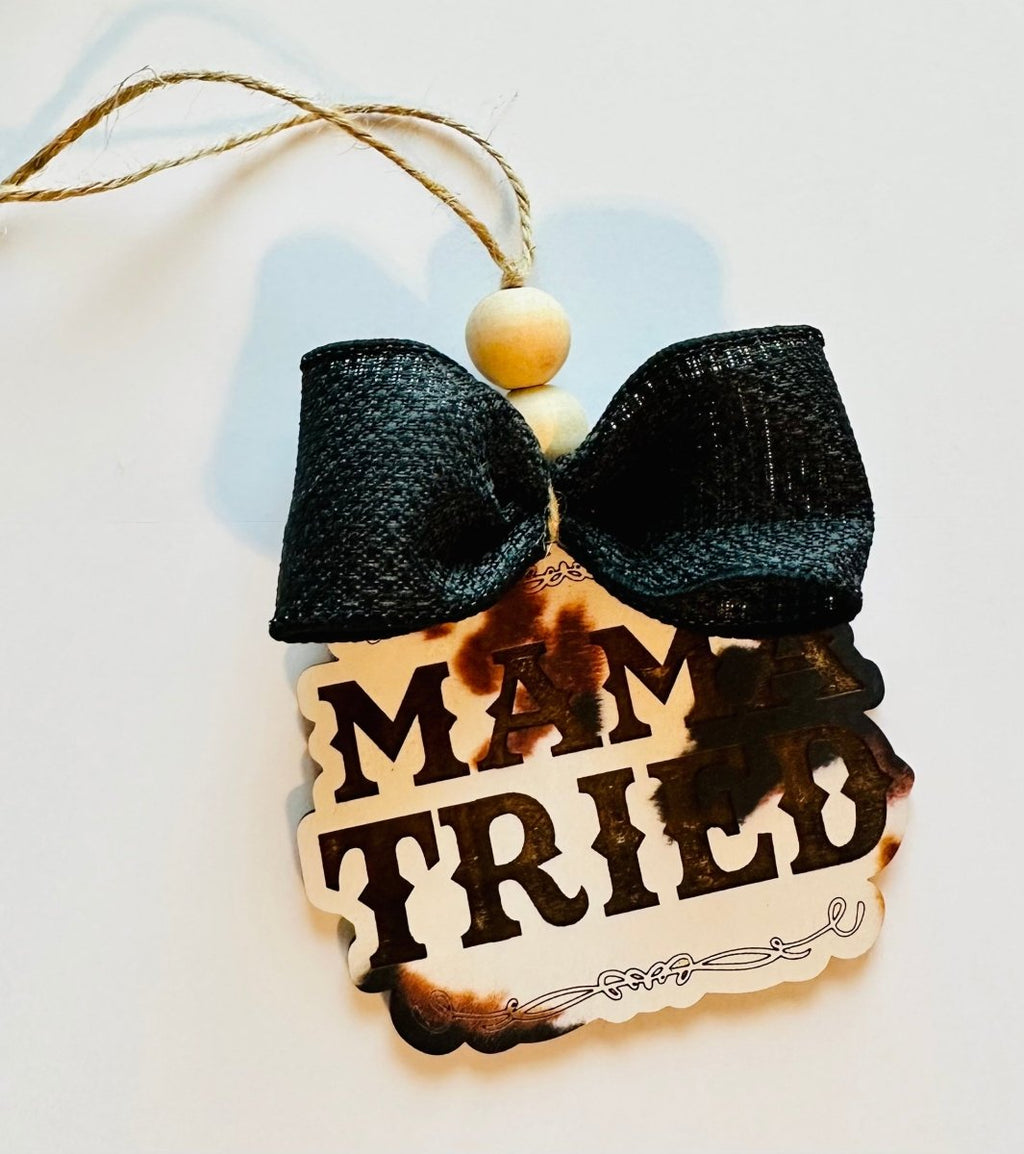 Mama Tried Bag Tag/Car Charm - S. M. & Co.