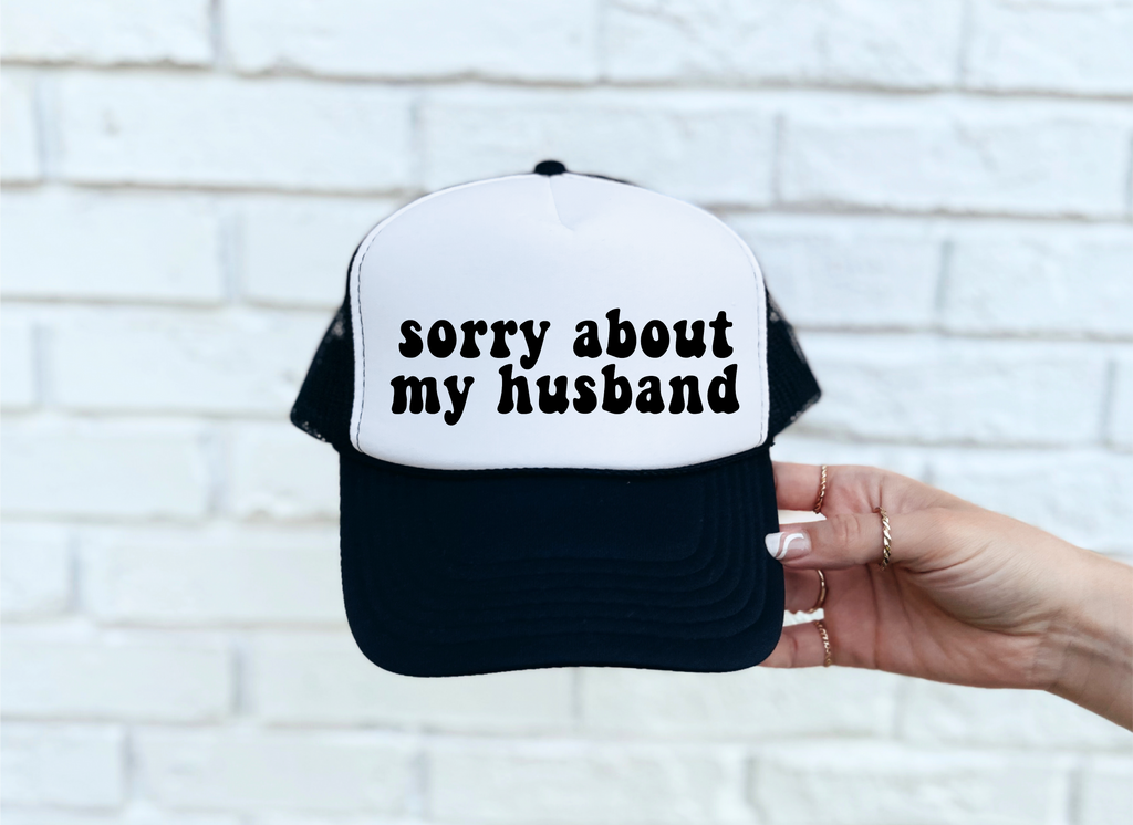 Sorry About My Husband DTF Printed Black & White Trucker Hat