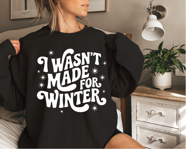 I WASNT MADE FOR WINTER