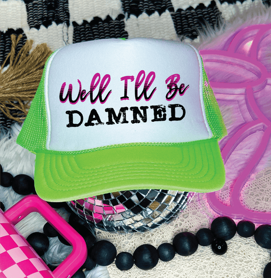 Well I'll Be Damned DTF Printed Neon Green & White Trucker Hat - S. M. & Co.